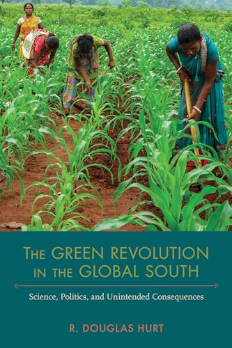 The Green Revolution in the Global South: Science, Politics, and Unintended Consequences (Nexus) von University Alabama Press